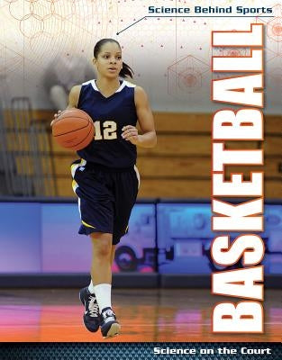 Basketball: Science on the Court by Mahoney, Emily