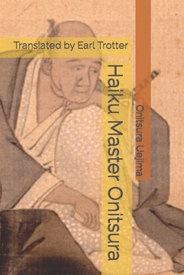 Haiku Master Onitsura by Trotter, Earl