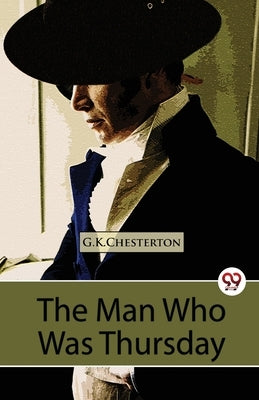 The Man Who Was Thursday A Nightmare by Chesterton, G. K.