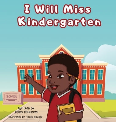 I Will Miss Kindergarten by Muchemi, Miles