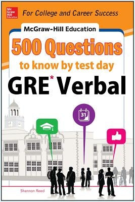 McGraw-Hill Education 500 GRE Verbal Questions to Know by Test Day by Reed, Shannon