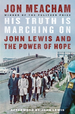 His Truth Is Marching on: John Lewis and the Power of Hope by Meacham, Jon