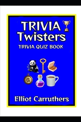 Trivia Twisters: Trivia Quiz Book by Carruthers, Elliot