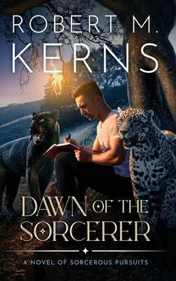 Dawn of the Sorcerer: A Contemporary/Urban Fantasy Adventure by Kerns, Robert M.