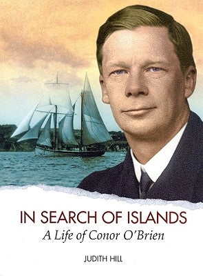 In Search of Islands: A Life of Conor O'Brien by Hill, Judith