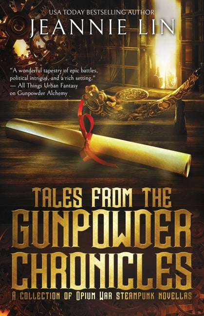 Tales from the Gunpowder Chronicles: A collection of Opium War steampunk novellas by Lin, Jeannie
