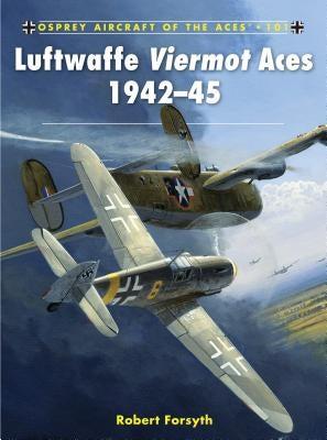 Luftwaffe Viermot Aces 1942-45 by Forsyth, Robert