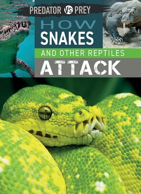 How Snakes and Other Reptiles Attack by Harris, Tim