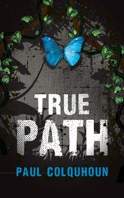 True Path - Evolving by Colquhoun, Paul