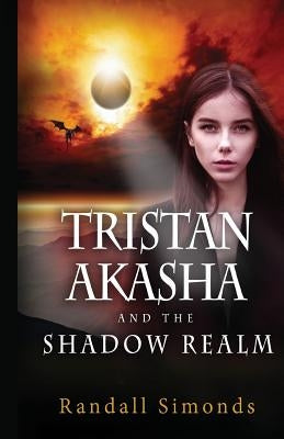 Tristan Akasha and the Shadow Realm by Simonds, Randall