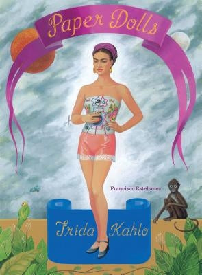 Frida Kahlo Paper Dolls by Estebanez, Francisco