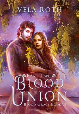 Blood Union Part Two: A Fantasy Romance by Roth, Vela