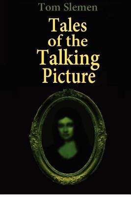 Tales of the Talking Picture by Slemen, Tom