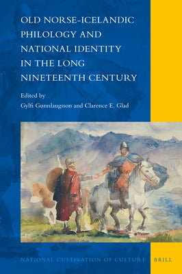Old Norse-Icelandic Philology and National Identity in the Long Nineteenth Century by Gunnlaugsson, Gylfi