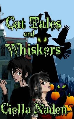 Cat Tales and Whiskers: A Young Adult Paranormal Christian Novelette by Willow, Cynthia P.