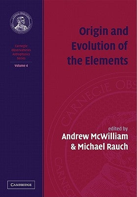 Origin and Evolution of the Elements by McWilliam, Andrew