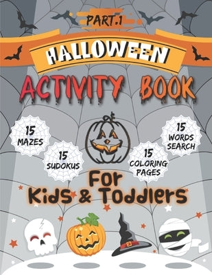 Halloween Activity Book For Kids and Toddlers - Part 1: Halloween Activity Book for Kids Ages 4-8. 60 Funny Activity Pages: Coloring Pages, Mazes, Sea by Publishing, Kr Kidscolors