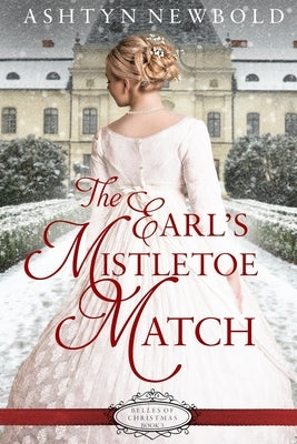 The Earl's Mistletoe Match by Newbold, Ashtyn