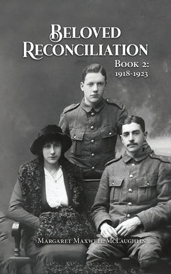 Beloved Reconciliation: Book 2: 1918-1923 by Maxwell McLaughlin, Margaret