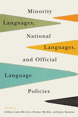 Minority Languages, National Languages, and Official Language Policies by Lane-Mercier, Gillian