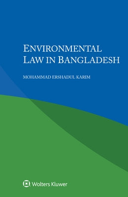Environmental Law in Bangladesh by Ershadul Karim, Mohammad