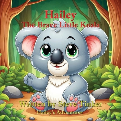 Hailey, The Brave Little Koala by Tinker, Steve