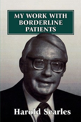 My Work With Borderline Patients by Searles, Harold F.