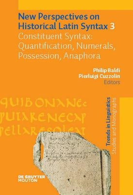 Constituent Syntax: Quantification, Numerals, Possession, Anaphora by Baldi, Philip