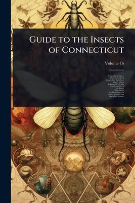 Guide to the Insects of Connecticut by Wheeler, William Morton