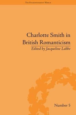 Charlotte Smith in British Romanticism by Labbe, Jacqueline