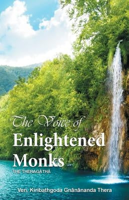 The Voice of Enlightened Monks: The Thera Gatha by Gnanananda Thera, Kiribathgoda