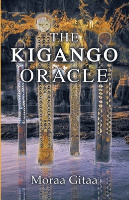 The Kigango Oracle by Gitaa, Moraa