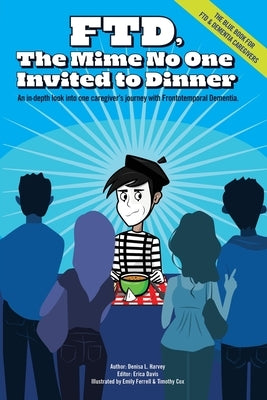 Ftd: The Mime No One Invited To Dinner by Harvey, Denisa