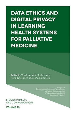 Data Ethics and Digital Privacy in Learning Health Systems for Palliative Medicine by Miori, Virginia M.