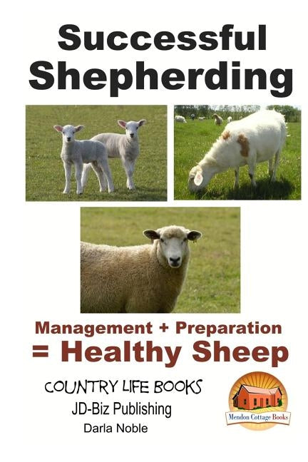 Successful Shepherding - Management + Preparation = Healthy Sheep by Davidson, John