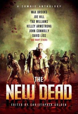The New Dead: A Zombie Anthology by Golden, Christopher