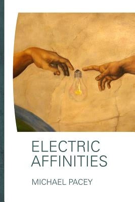 Electric Affinities by Pacey, Michael