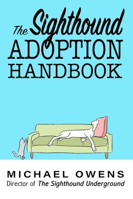 The Sighthound Adoption Handbook by Owens, Michael