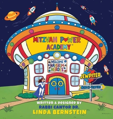 Mitzvah Power Academy: Welcome Haverim Heroes, Jewpiter Mensch-Venture by Bernstein, Linda R.