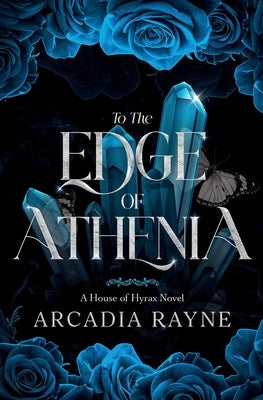 To the Edge of Athenia by Rayne, Arcadia