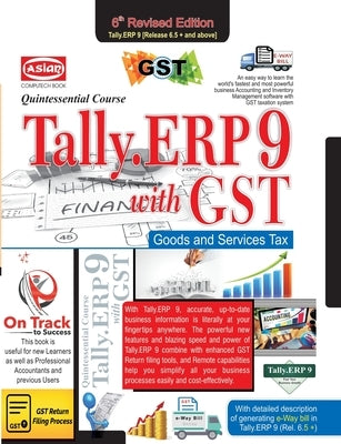 Tally.Erp9 for G.S.T. Quintessential Course 6th Ed. Ver. 6.5) by Singh, Vishnu Priya