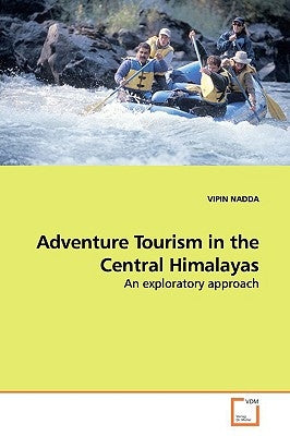 Adventure Tourism in the Central Himalayas by Nadda, Vipin