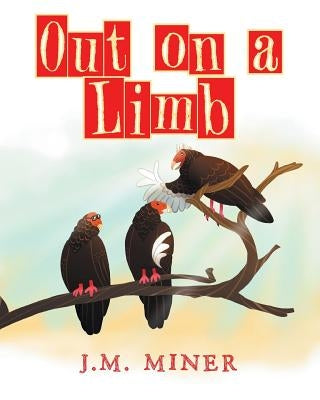 Out on a Limb by Miner, J. M.