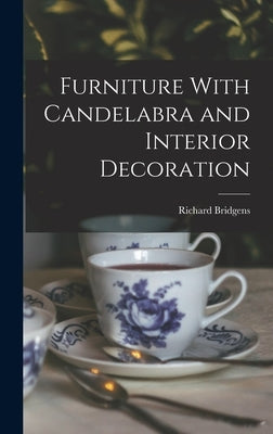 Furniture With Candelabra and Interior Decoration by Bridgens, Richard