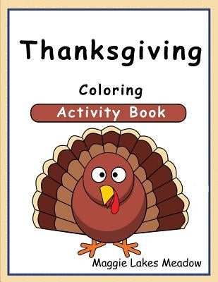 Thanksgiving Coloring Activity Book by Meadow, Maggie