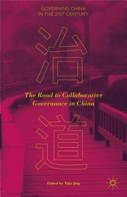The Road to Collaborative Governance in China by Jing, Yijia