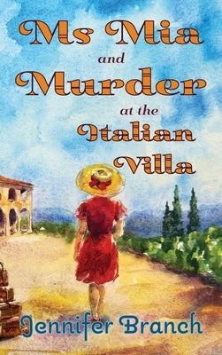 Ms. Mia and Murder at the Italian Villa by Branch, Jennifer