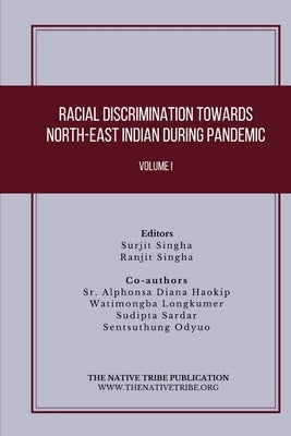 Racial Discrimination towards North-East Indian during Pandemic by Singha, Ranjit