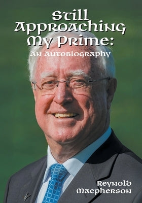 Still Approaching My Prime: An Autobiography by MacPherson, Reynold