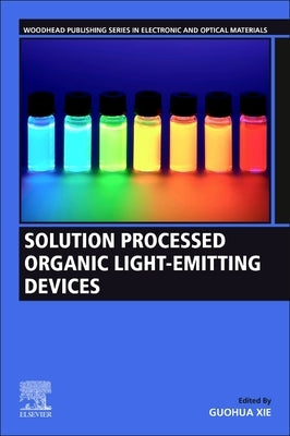Solution Processed Organic Light-Emitting Devices by Xie, Guohua